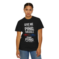 Hunt For Red October Give Me A Ping  Vasili Unisex Garment-Dyed T-shirt