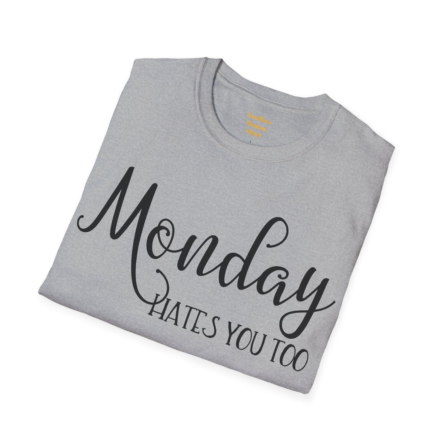 Monday Hates You Too Soft Style T Shirt