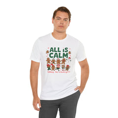 All Is Calm — Funny Gingerbread & Snowman Christmas T‑Shirt (Kidding, This Is Kindergarten)