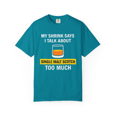 Funny Unisex T-Shirt - 'My Shrink Says I Talk About Single Malt Scotch Too Much'