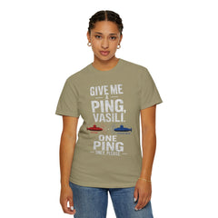 Hunt For Red October Give Me A Ping  Vasili Unisex Garment-Dyed T-shirt