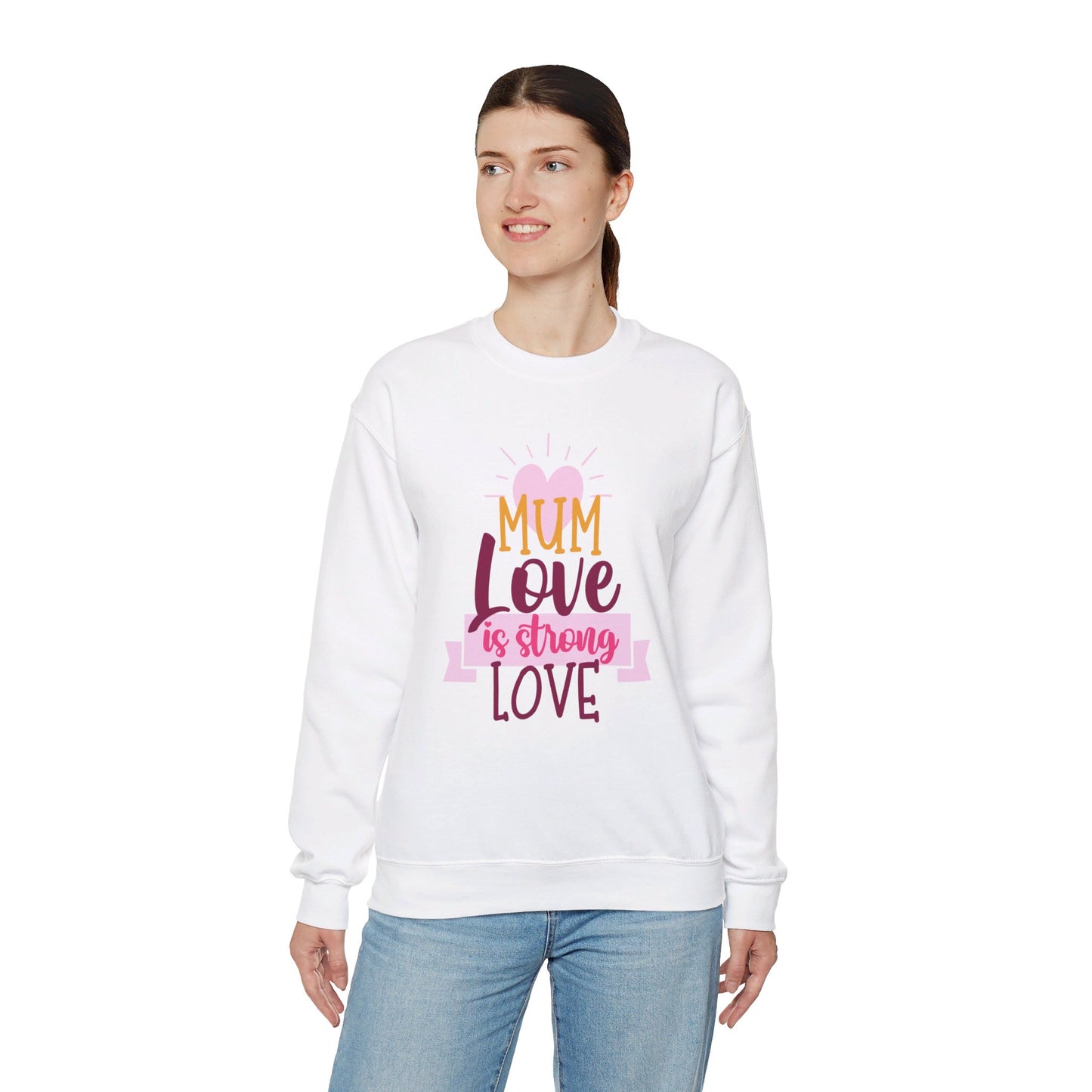 MUM Love Is Strong Love SweatShirt