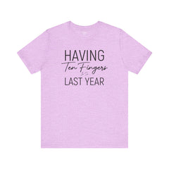 Having Ten Fingers is so Last Year - Unisex Short Sleeve Tee | Amputee Awareness,Limb Awareness,Finger Amputee,Gift For Him,Gift For Her