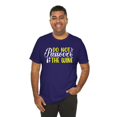 Funny Do Not Passover The Wine Unisex Tee