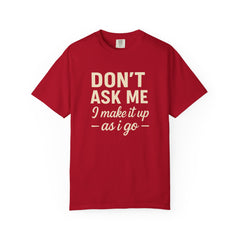 Don't Ask Me Unisex Garment-Dyed T-Shirt: Casual Humor Tee, Funny Gift, Everyday Wear, Unique Style, Perfect for Friends