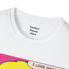 I LOOK HANDSOME Blonde Pop Art Guy Unisex Softstyle T Shirt