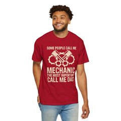 Some People Call Me Mechanic The Most Important Call Me Dad, Graphic Comfort Colors Unisex Relaxed Fit T Shirt