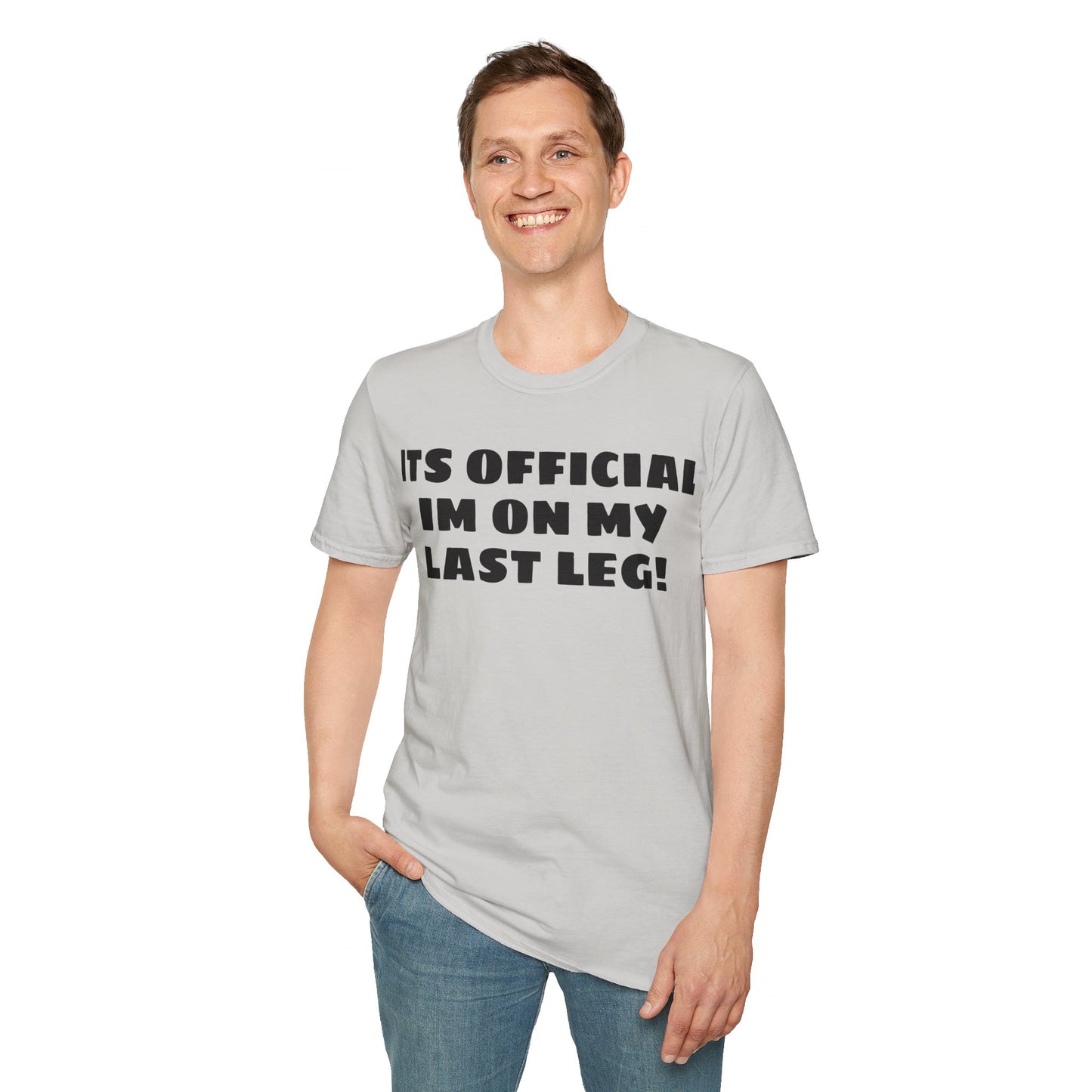 Im On My Last Leg Quote, Unisex Softstyle T-Shirt