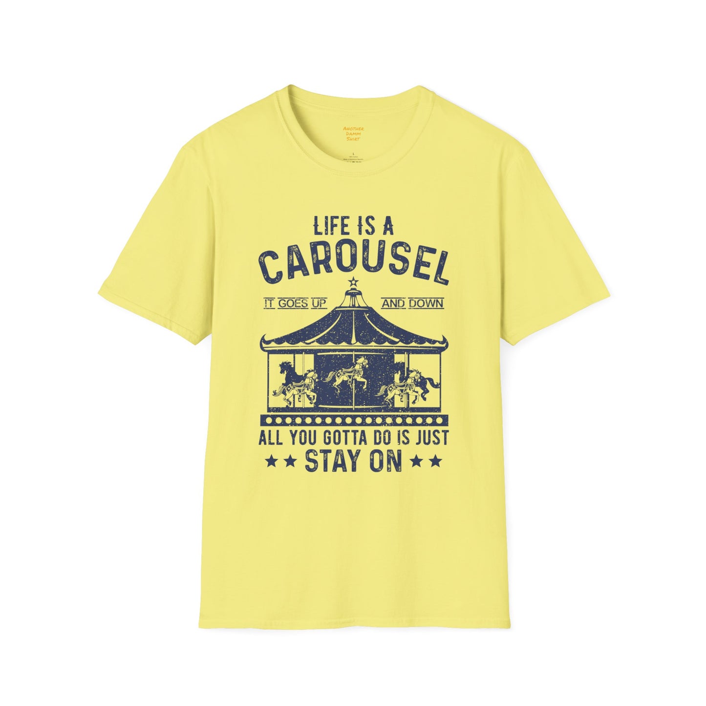 Lifes A Carousel Quote, Unisex Soft Style Shirt