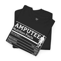 Amputee Nutrition Facts Unisex Tee - Lost My Leg Not My Courage Motivation Heart Hustle Passion