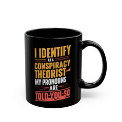 Funny Quote Ceramic Mug (11oz, 15oz) - Conspiracy Theorist Pronouns Are Told /You/ So