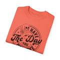 Have The Day You Deserve Shirt - Stylish Unisex T Shirt