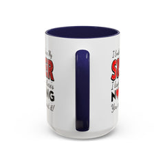 Funny You're My Sister Quote - Accent Coffee Mug (11, 15oz)