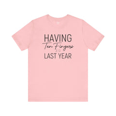 Having Ten Fingers is so Last Year - Unisex Short Sleeve Tee | Amputee Awareness,Limb Awareness,Finger Amputee,Gift For Him,Gift For Her