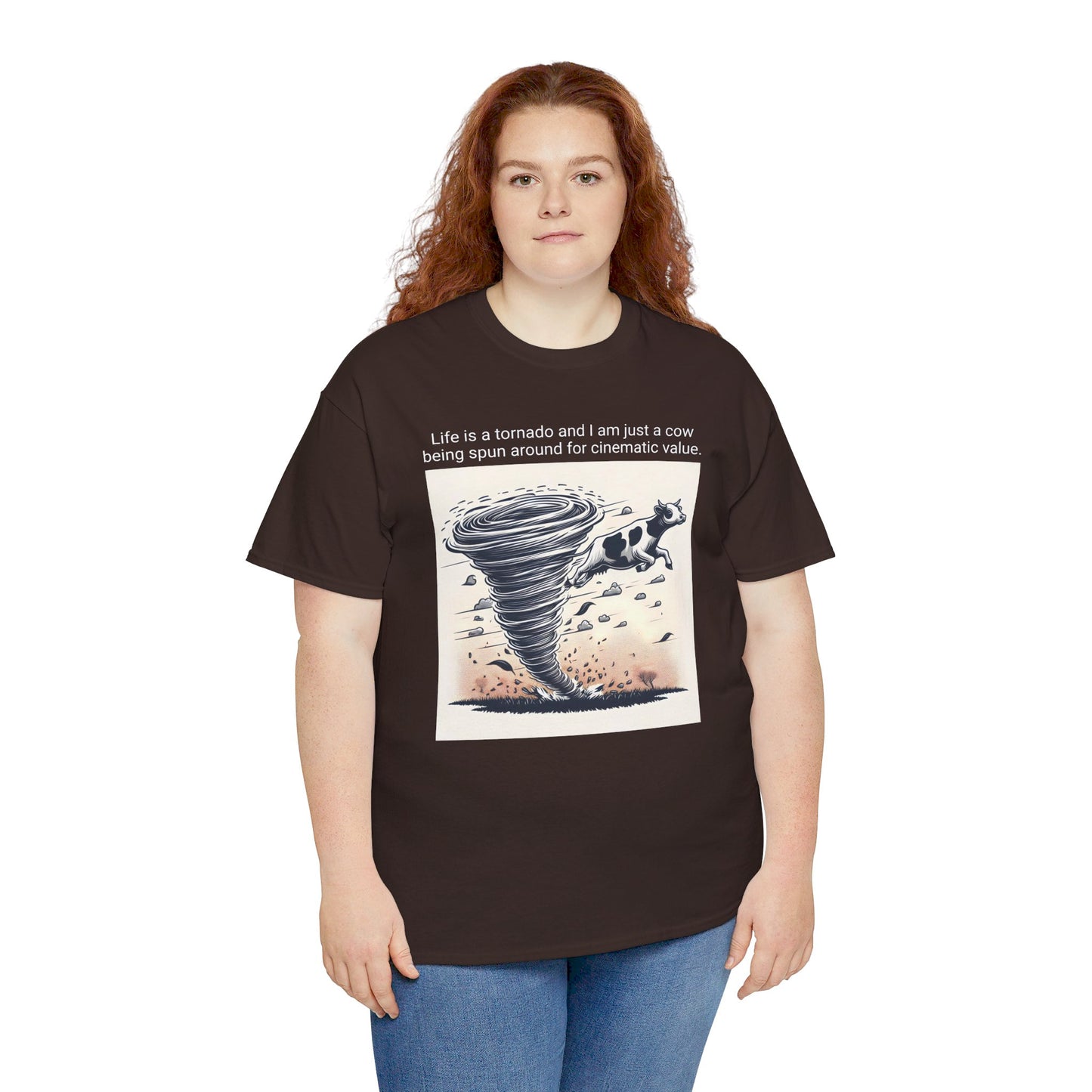 Life Is A Tornado and I am Just A Cow Being Spun Around For Cinematic Value - Unisex Heavy Cotton Tee