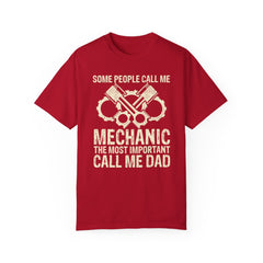 Some People Call Me Mechanic The Most Important Call Me Dad, Graphic Comfort Colors Unisex Relaxed Fit T Shirt