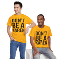 BOLD Don't Be A Karen = Unisex Heavy Cotton Tee