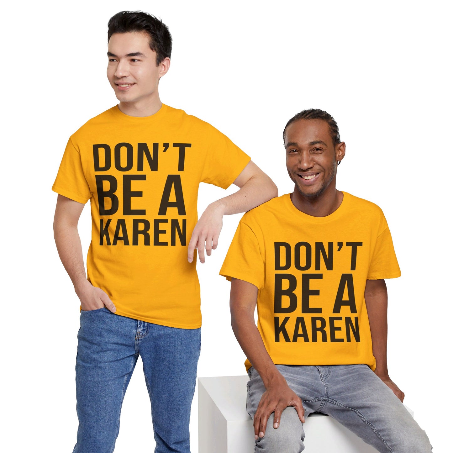 BOLD Don't Be A Karen = Unisex Heavy Cotton Tee