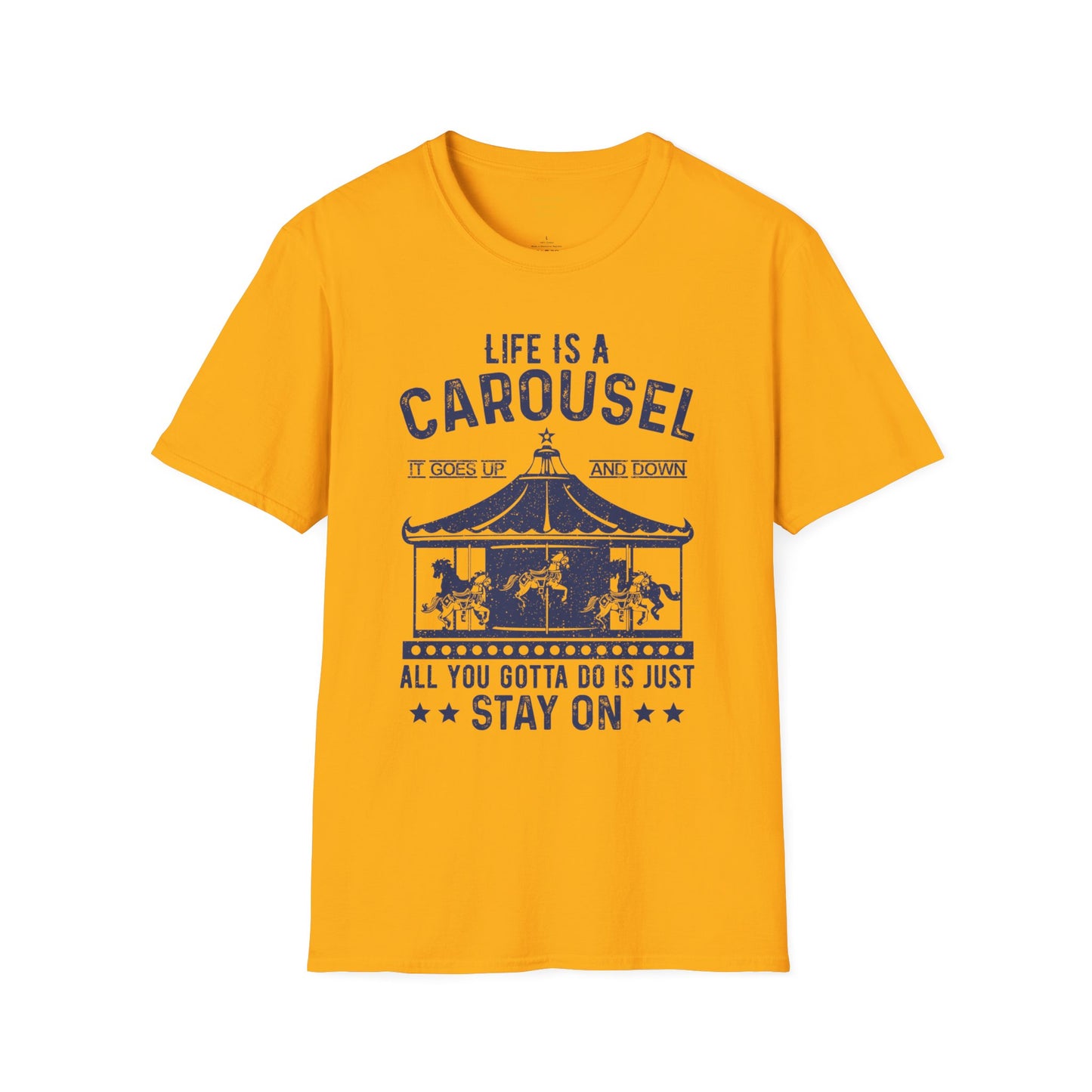 Lifes A Carousel Quote, Unisex Soft Style Shirt