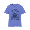 Lifes A Carousel Quote, Unisex Soft Style Shirt