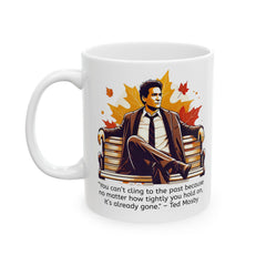 HIMYM Ted Mosby You Can't Cling To The Past Quote Graphic Mug