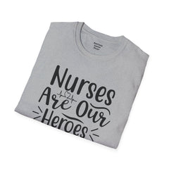 Nurses Are Our Heroes - Unisex Softstyle T-Shirt | Nurse Awareness,Medical Wear,Gift For Her,Scrubs Lover,Hospital Staff,Registered Nurse,RN