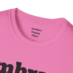 Embrace The Suck Unisex Softstyle T-Shirt