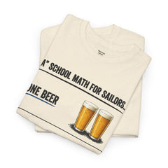T-Shirt -  "A" School Math for Sailors Funny Beer Graphic Tee