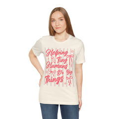 Helping Tiny Humans Do Big Things Tee – Cute Teacher/Nanny Babycare Shirt