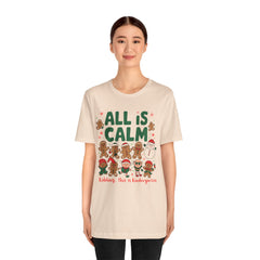 All Is Calm — Funny Gingerbread & Snowman Christmas T‑Shirt (Kidding, This Is Kindergarten)