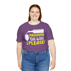 Funny Passover The Wine T Shirt - Unisex Tee