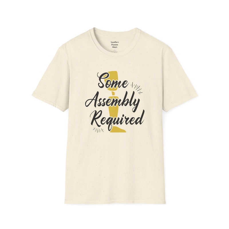 Some Assembly Required - Unisex T Shirt,Amputation Awareness,Limb Loss Awareness,Gift For Her,Gift For Him,Leg Amputee,Arm Amputee