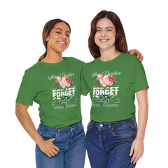 Stay Positive Rose Unisex Tee - Forget Your Problems