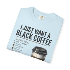 I Just Want a Black Coffee T-Shirt — Funny Barista List Graphic Tee for Coffee Lovers
