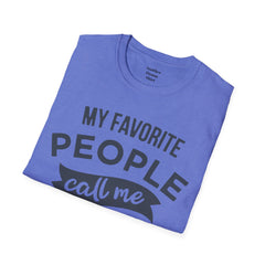 My Favorite People Call Me Papa Unisex Softstyle T-Shirt A unique gift for Papa for Fathers Day, Birthday or Any Day of the year.
