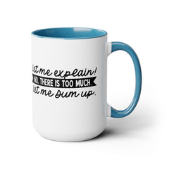 Let me explain. No, There is too much. Let me sum up. / Inigo Montoya  Quote / Princess Bride / 80s Movies / Two-Tone Coffee Mug 15 oz.
