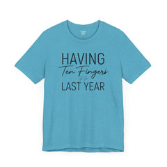 Having Ten Fingers is so Last Year - Unisex Short Sleeve Tee | Amputee Awareness,Limb Awareness,Finger Amputee,Gift For Him,Gift For Her