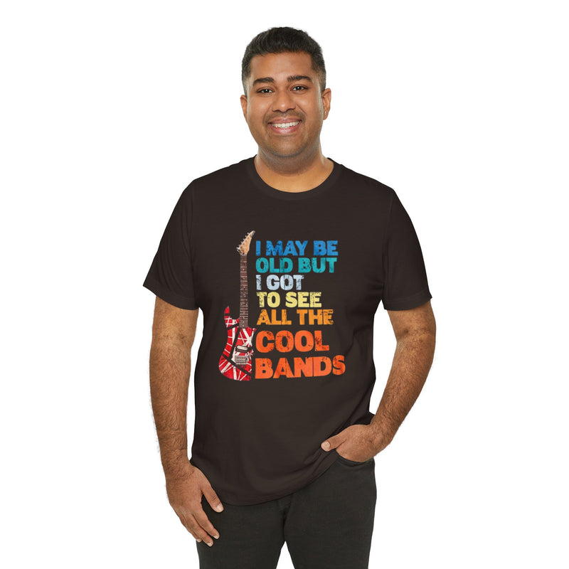 Vintage Rock Band Graphic Tee - 'I May Be Old, But I Got to See All the Cool Bands'