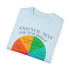 Motivational Talking Head Unisex Garment-Dyed T-Shirt - "And You May Ask Yourself"