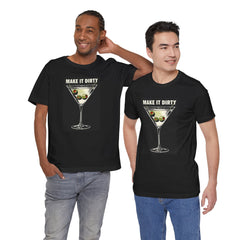 MAKE IT DIRTY Martini - Unisex Jersey Short Sleeve Tee