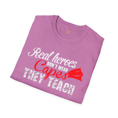 Real Heroes Don't Wear Capes THEY TEACH Unisex Softstyle Graphic T-Shirt