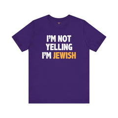 I'm Not Yelling, I'm JEWISH - Unisex Jersey Short Sleeve Tee