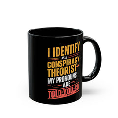 Funny Quote Ceramic Mug (11oz, 15oz) - Conspiracy Theorist Pronouns Are Told /You/ So