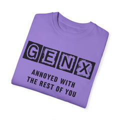 Unisex Garment-Dyed T-Shirt - 'GenX Annoyed with the Rest of You'