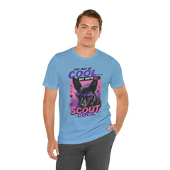 Scout Cool Dog T-Shirt — "You May Be Cool... But You're Not Scout Cool" Graphic Tee