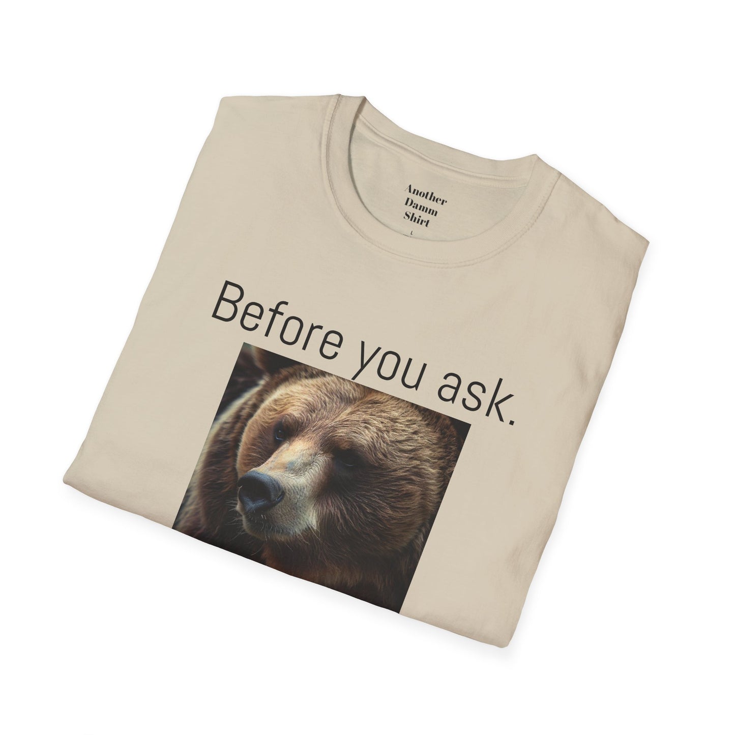 Before You Ask. Yes, it was a Grizzly Bear! / As an amputee it is a funny joke and conversation starter / Unisex T Shirt