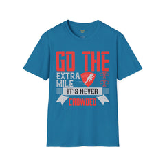 Go The Extra Mile Its Never Crowded Unisex Softstyle T-Shirt