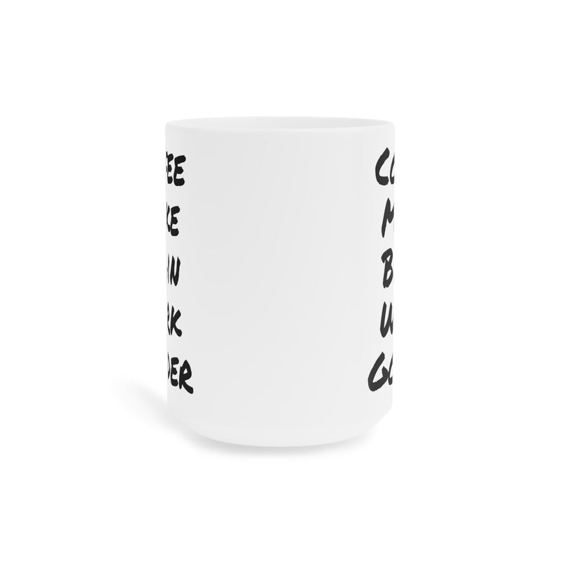 Coffee Make Brain Work Gooder - GiftForHim, GiftForHer, OfficeMug, GagGift, 11oz15oz20ozMugs, SarcasticMug, CoffeeLoverGift, QuirkyMug.