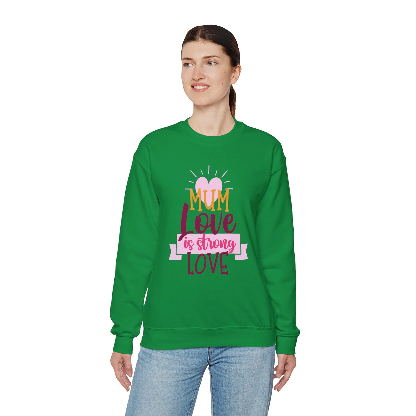 MUM Love Is Strong Love SweatShirt