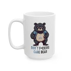Sarcastic Bear Graphic Mug, Dont Fucing Care Bear mug, white ceramic Bear mug, 11oz, 15oz, , Black Bear mug gift, gift for her, Mamma Bear